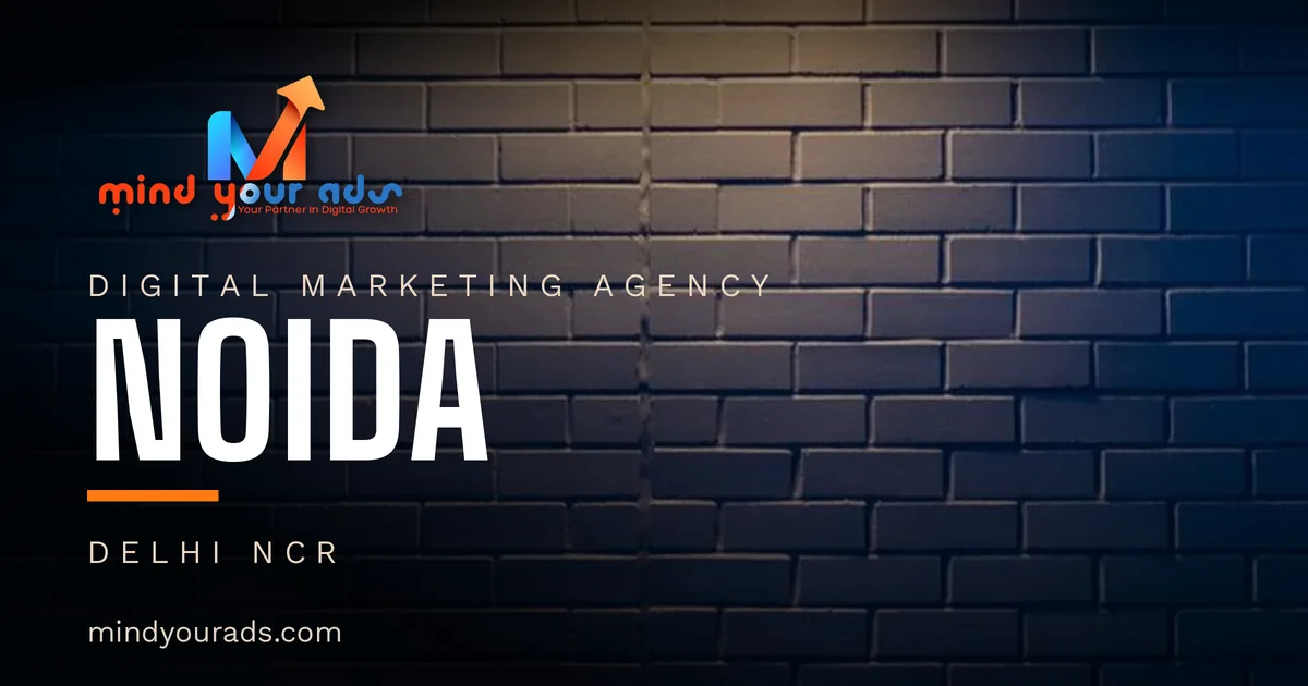 Digital marketing agency in Noida — Mind Your Ads